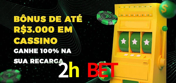 2h bet melhor bônus de depósito